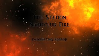 The Station Nightclub Fire  A Short Documentary  Fascinating Horror [upl. by Nojel]